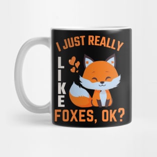 I just Like Foxes Ok? Funny Fox Lover Mug